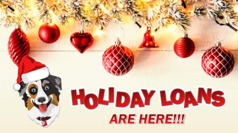 Holiday Loans are Here!